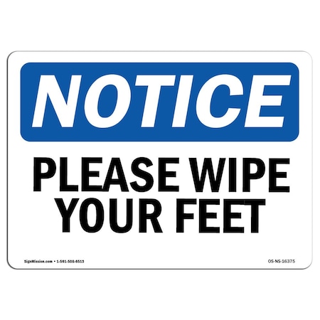 Signmission Safety Sign, OSHA Notice, 7" Height, Rigid Plastic, NOTICE Please Wipe Your Feet Sign, Landscape OS-NS-P-710-L-16375